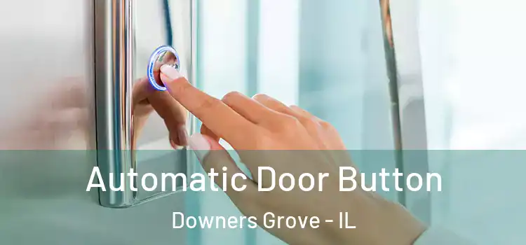 Automatic Door Button Downers Grove - IL