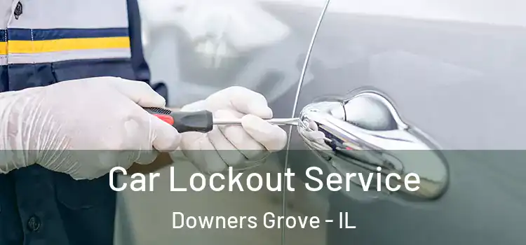 Car Lockout Service Downers Grove - IL