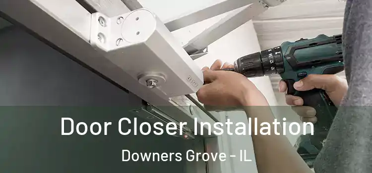 Door Closer Installation Downers Grove - IL