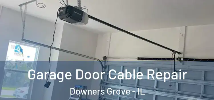  Garage Door Cable Repair Downers Grove - IL