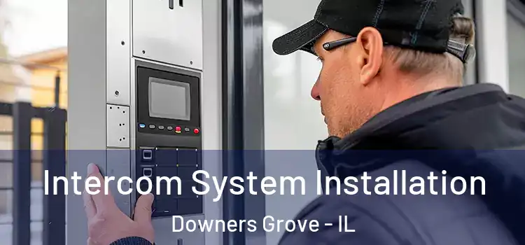 Intercom System Installation Downers Grove - IL