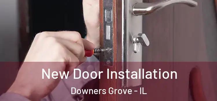 New Door Installation Downers Grove - IL