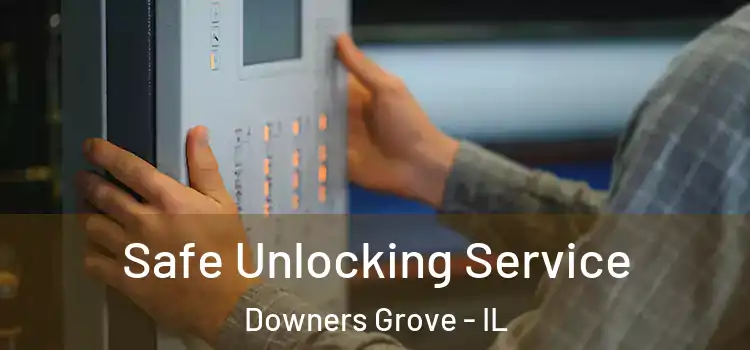 Safe Unlocking Service Downers Grove - IL