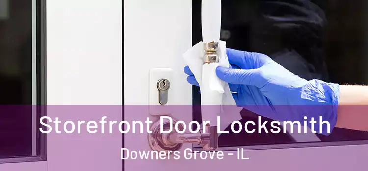  Storefront Door Locksmith Downers Grove - IL